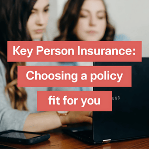 Key Person Insurance In Practice: Choosing A Policy Fit For You